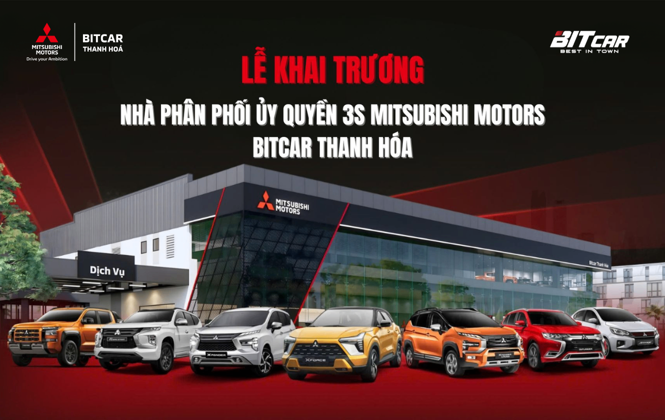LỄ KHAI TRƯƠNG NHÀ PHÂN PHỐI UỶ QUYỀN 3S MITSUBISHI MOTORS BITCAR THANH HOÁ