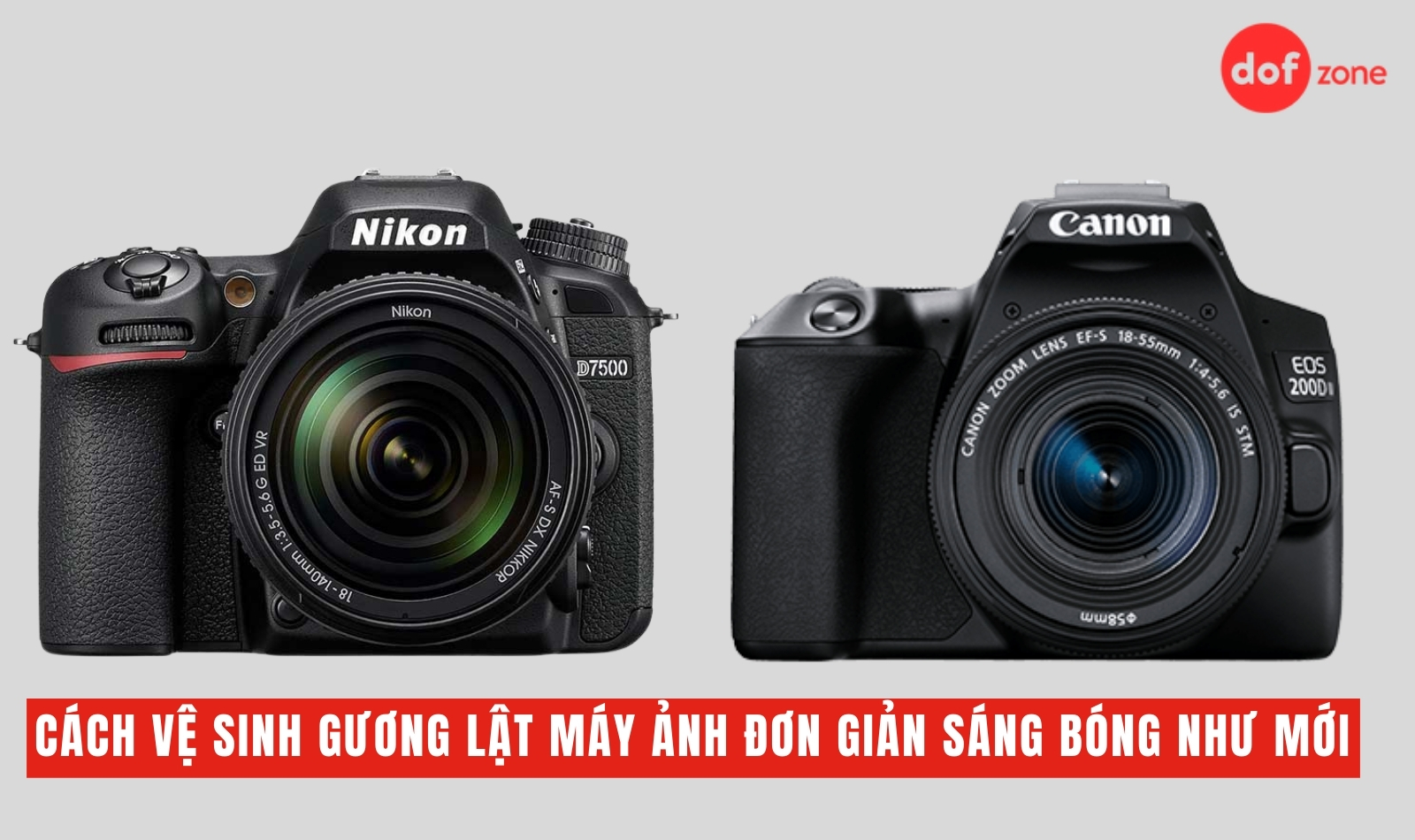 Cách vệ sinh gương lật máy ảnh đơn giản sáng bóng như mới