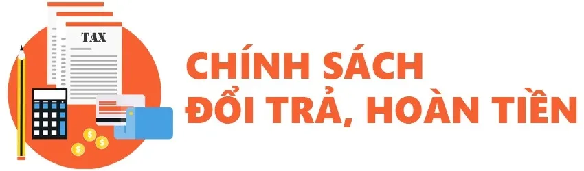 CHÍNH SÁCH ĐỔI TRẢ VÀ HOÀN TIỀN - DONGA.SHOP