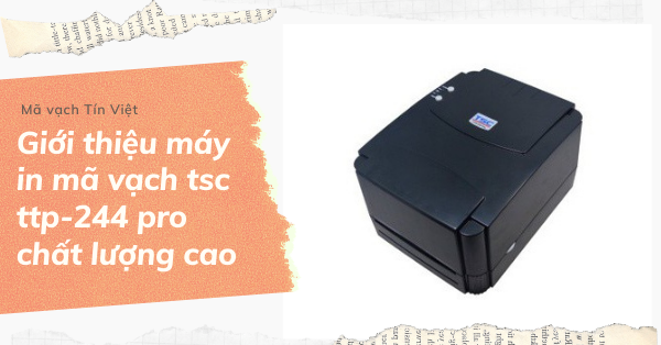 Giới thiệu máy in mã vạch tsc ttp-244 pro chất lượng cao