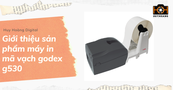 Review sản phẩm máy in mã vạch godex g530