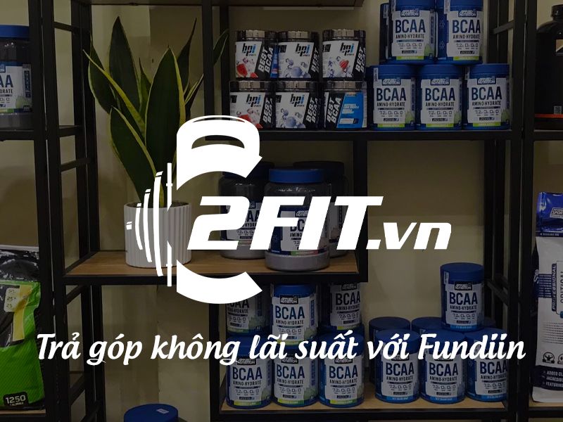 Hướng dẫn mua WHEY trả góp với Fundiin.vn tại 2FIT.VN