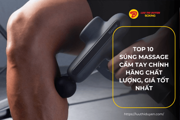 Top 10 súng massage cầm tay chính hãng chất lượng, giá tốt nhất