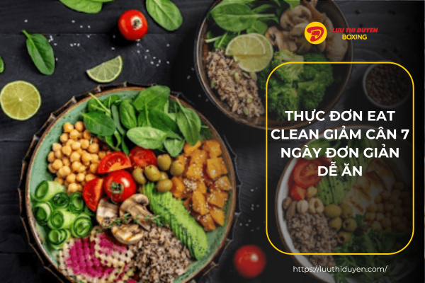 Thực đơn Eat Clean giảm cân 7 ngày đơn giản dễ ăn