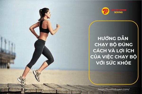 Hướng dẫn chạy bộ đúng cách và lợi ích của việc chạy bộ với sức khỏe