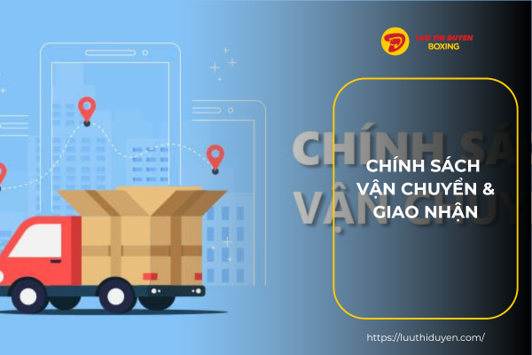 Chính sách vận chuyển & giao nhận