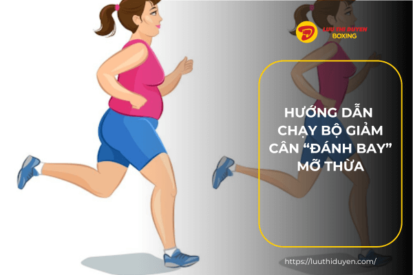 Hướng dẫn chạy bộ giảm cân “đánh bay” mỡ thừa