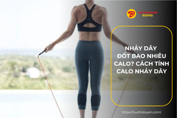 Nhảy dây đốt bao nhiêu calo? Cách tính calo nhảy dây