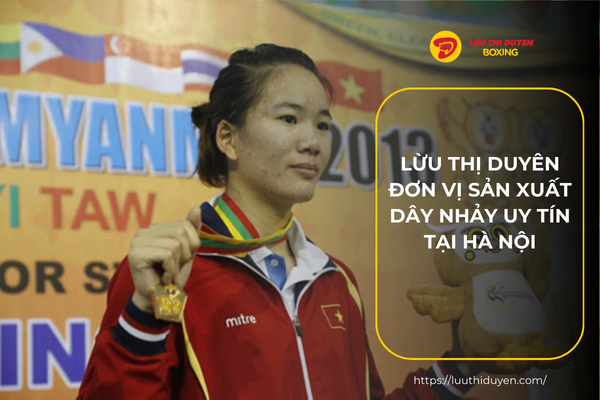 Lừu Thị Duyên - Đơn vị sản xuất dây nhảy uy tín tại Hà Nội