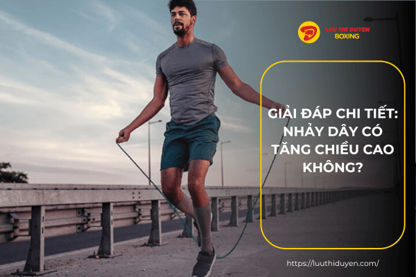 Giải đáp chi tiết: Nhảy dây có tăng chiều cao không?