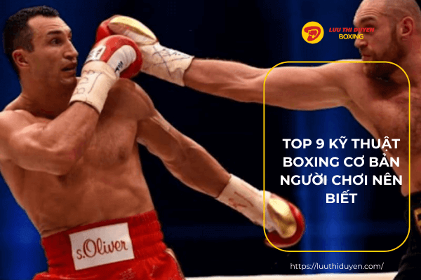 Top 9 kỹ thuật boxing cơ bản người chơi nên biết
