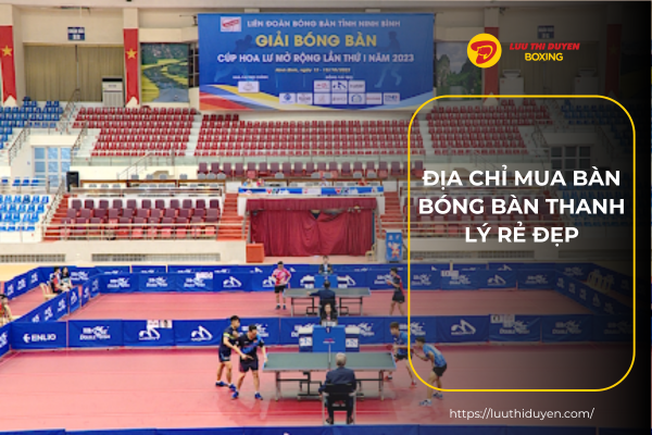 Địa chỉ mua bàn bóng bàn thanh lý rẻ đẹp