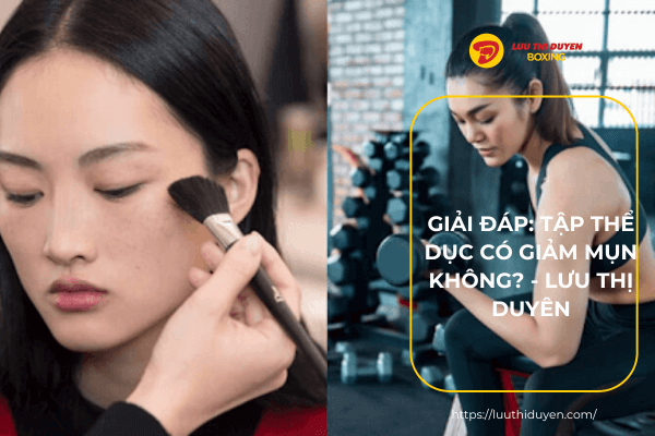 Giải đáp: Tập thể dục có giảm mụn không? - Lừu Thị Duyên