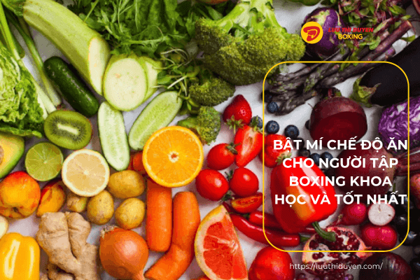 Bật mí chế độ ăn cho người tập boxing khoa học và tốt nhất