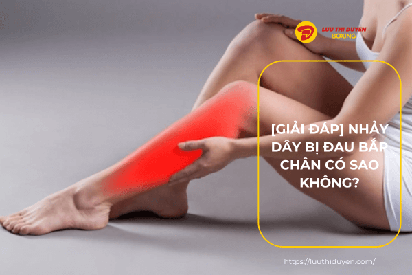 [Giải đáp] Nhảy dây bị đau bắp chân có sao không?