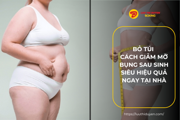 Bỏ túi cách giảm mỡ bụng sau sinh siêu hiệu quả ngay tại nhà
