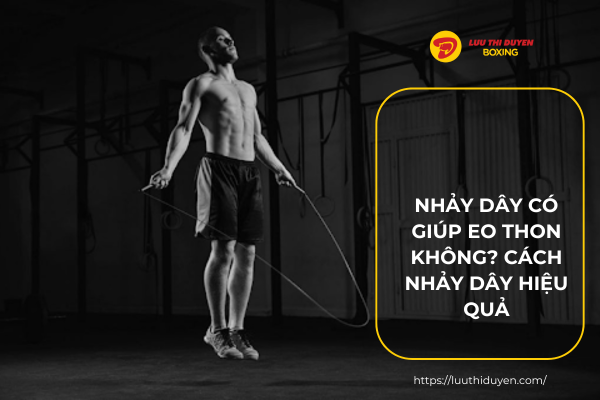 Nhảy dây có giúp eo thon không? Cách nhảy dây hiệu quả