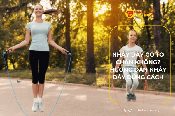 Nhảy dây có to chân không? Hướng dẫn nhảy dây đúng cách