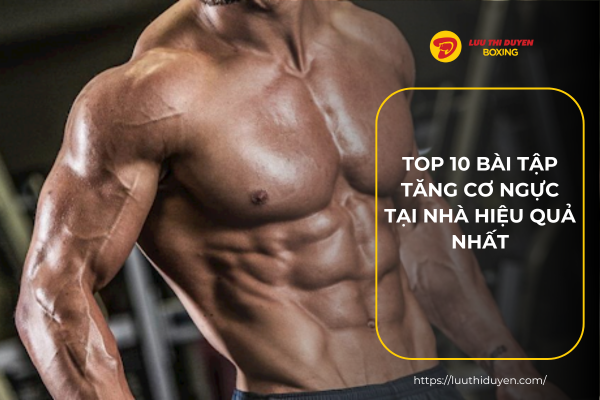 Top 10 bài tập tăng cơ ngực tại nhà hiệu quả nhất