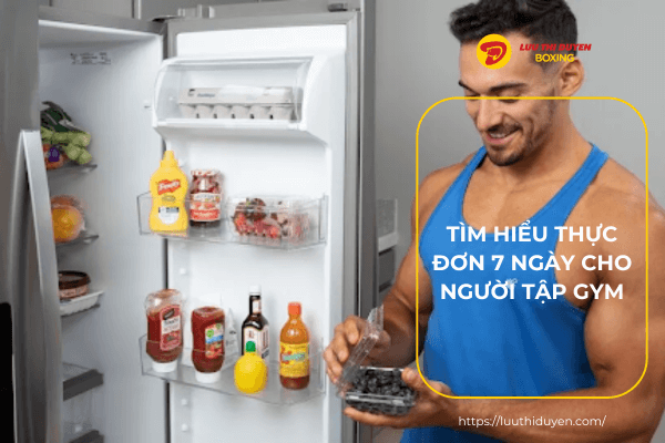 Tìm hiểu thực đơn 7 ngày cho người tập gym