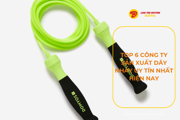 TOP 6 công ty sản xuất dây nhảy uy tín nhất hiện nay