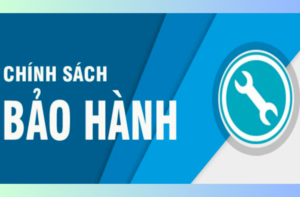 CHÍNH SÁCH BẢO HÀNH