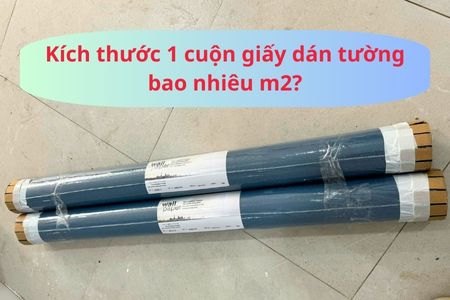 Kích Thước Cuộn Giấy Dán Tường Bao Nhiêu M2?