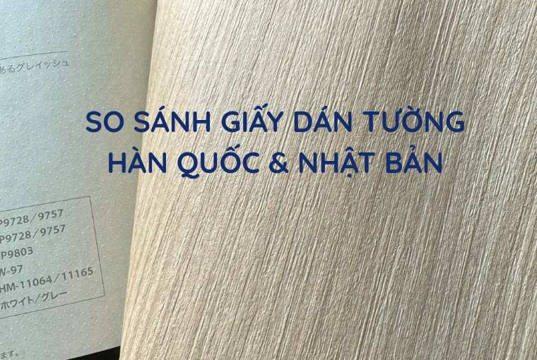 So Sánh Giấy Dán Tường Hàn Quốc Và Nhật Bản
