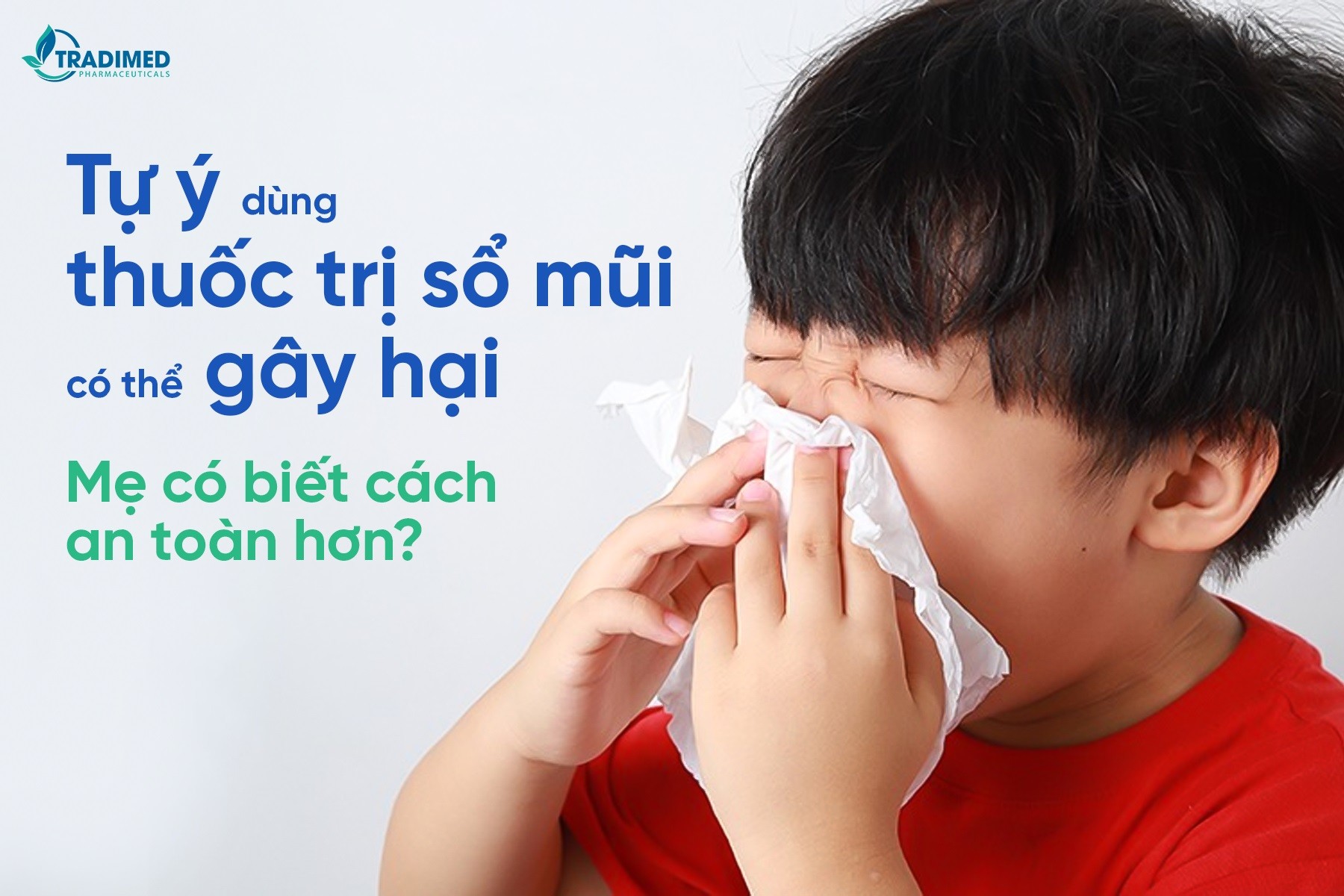 Tự ý dùng thuốc trị sổ mũi có thể gây hại – Mẹ có biết cách an toàn hơn?