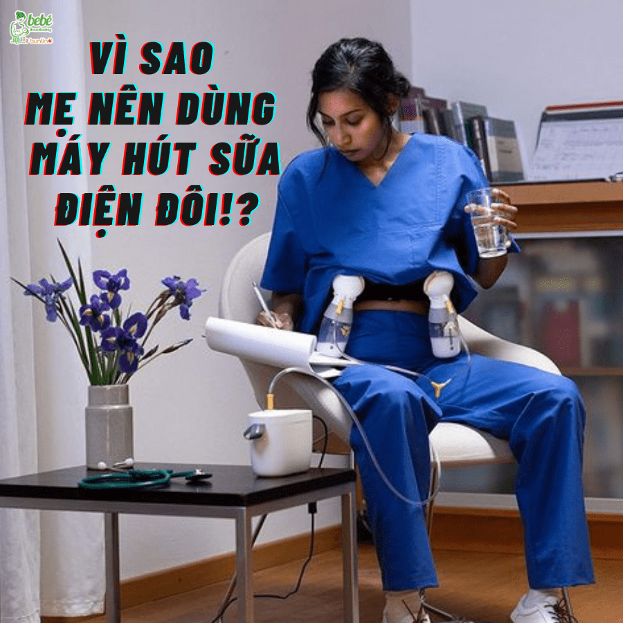 Vì sao mẹ nên lựa chọn máy hút sữa điện đôi để hút sữa cho con?