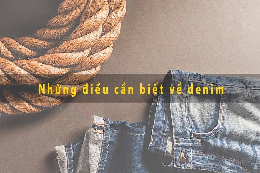 Những điều bạn cần biết về Denim