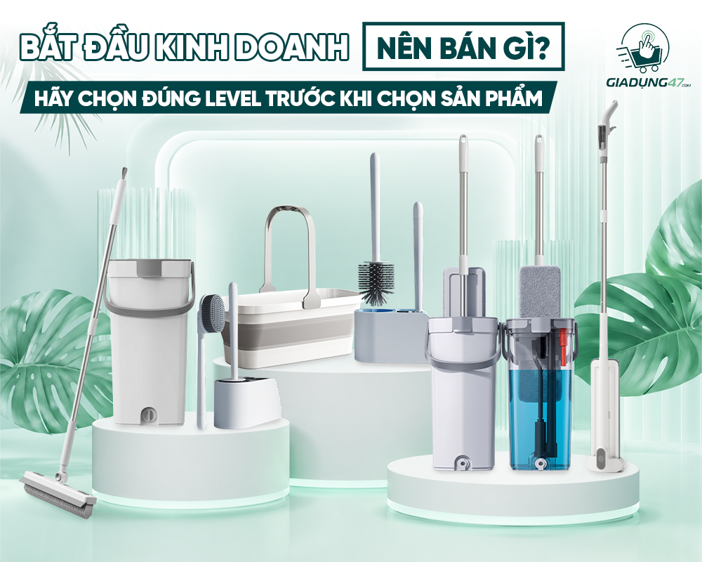 BẮT ĐẦU KINH DOANH NÊN BÁN GÌ? HÃY CHỌN ĐÚNG LEVEL TRƯỚC KHI CHỌN SẢN PHẨM