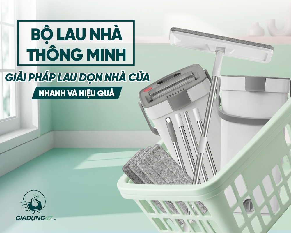 BỘ LAU NHÀ THÔNG MINH – GIẢI PHÁP LAU DỌN NHÀ CỬA NHANH VÀ HIỆU QUẢ