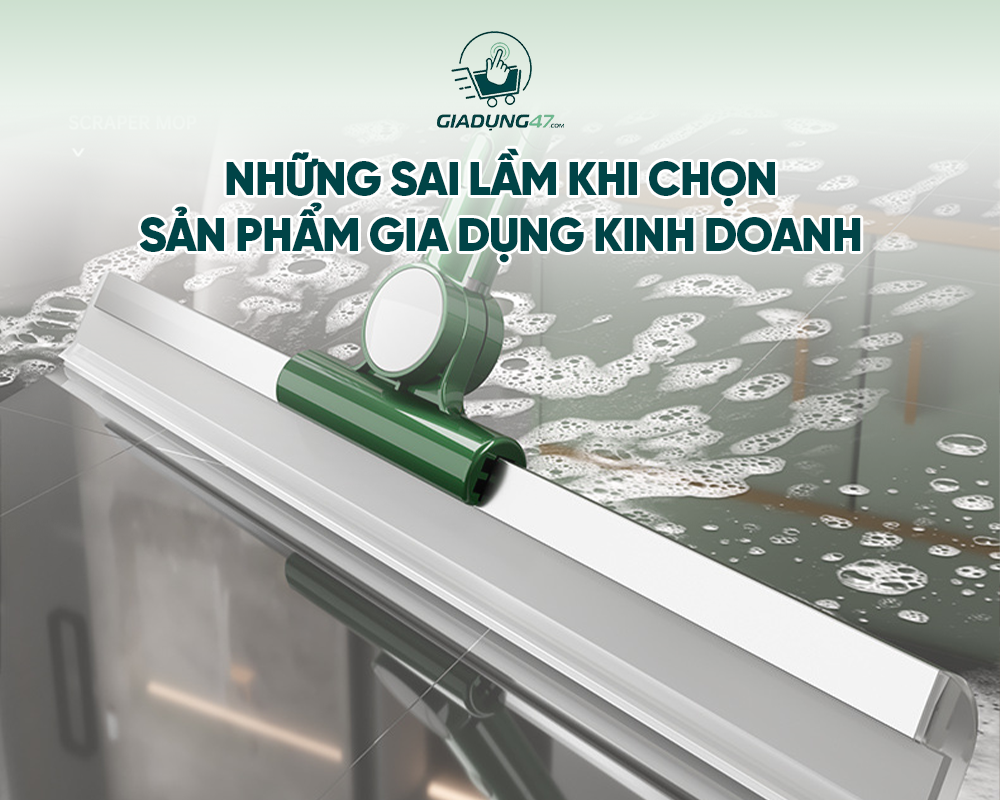 nhung-tieu-chi-can-biet-khi-lua-chon-san-pham-gia-dung-kinh-doanh-4.png