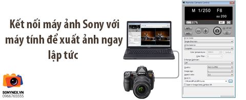 Hướng dẫn cách kết nối máy ảnh Sony với máy tính để chụp và lấy ảnh trực tiếp