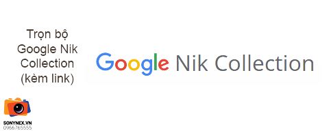 Trọn bộ Google Nik Collection (kèm link)