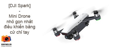 DJI Spark - Mini Drone với tính năng điều khiển bằng cử chỉ tay