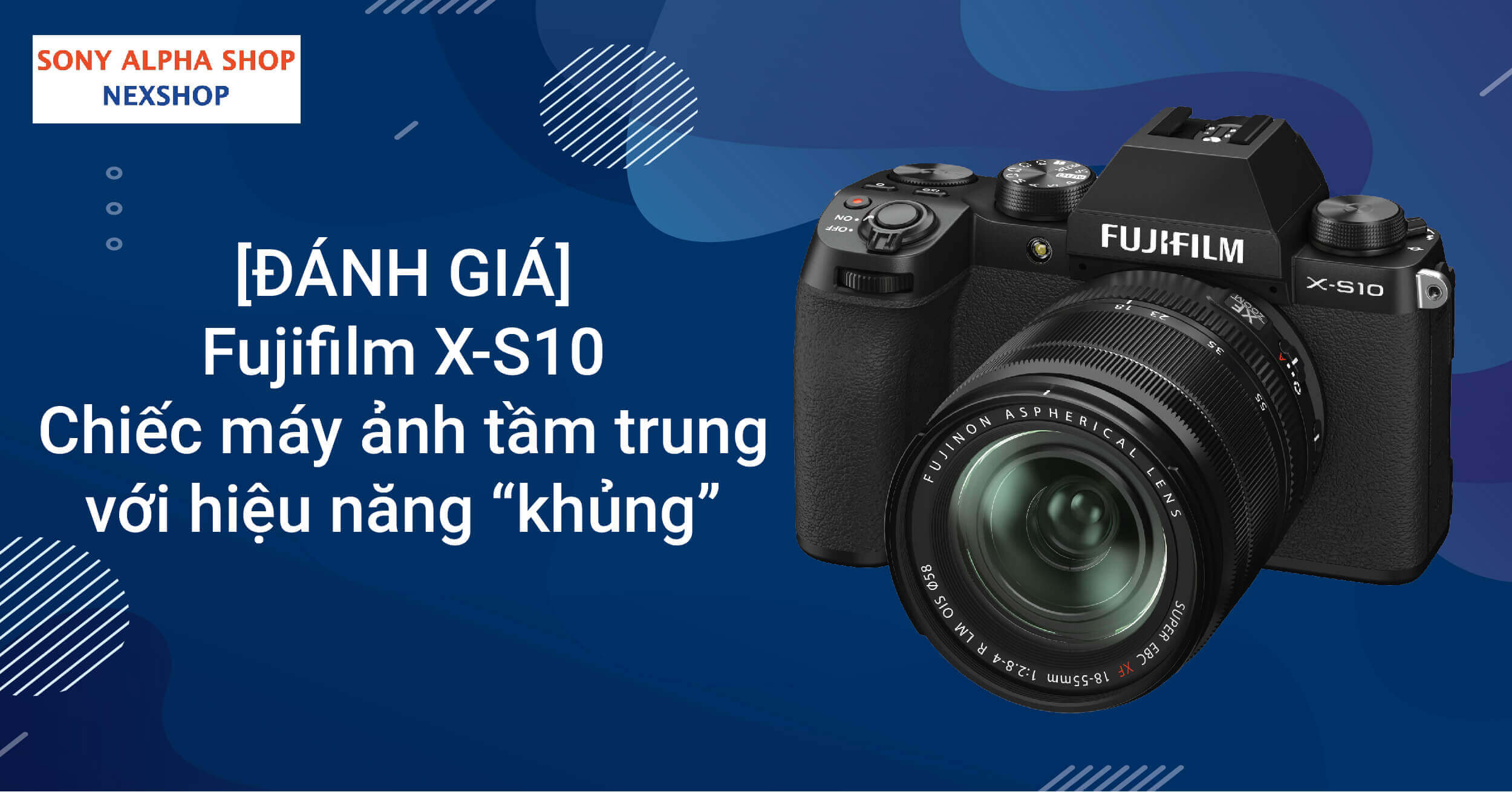 [ĐÁNH GIÁ] Fujifilm X-S10 - máy ảnh tầm trung với hiệu năng “khủng”