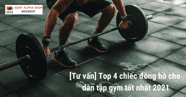 [Tư vấn] Top 4 chiếc đồng hồ cho dân tập gym tốt nhất 2021