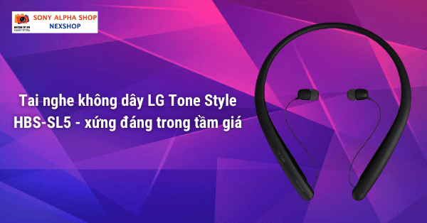 Tai nghe không dây LG Tone Style HBS-SL5 -xứng đáng trong tầm giá