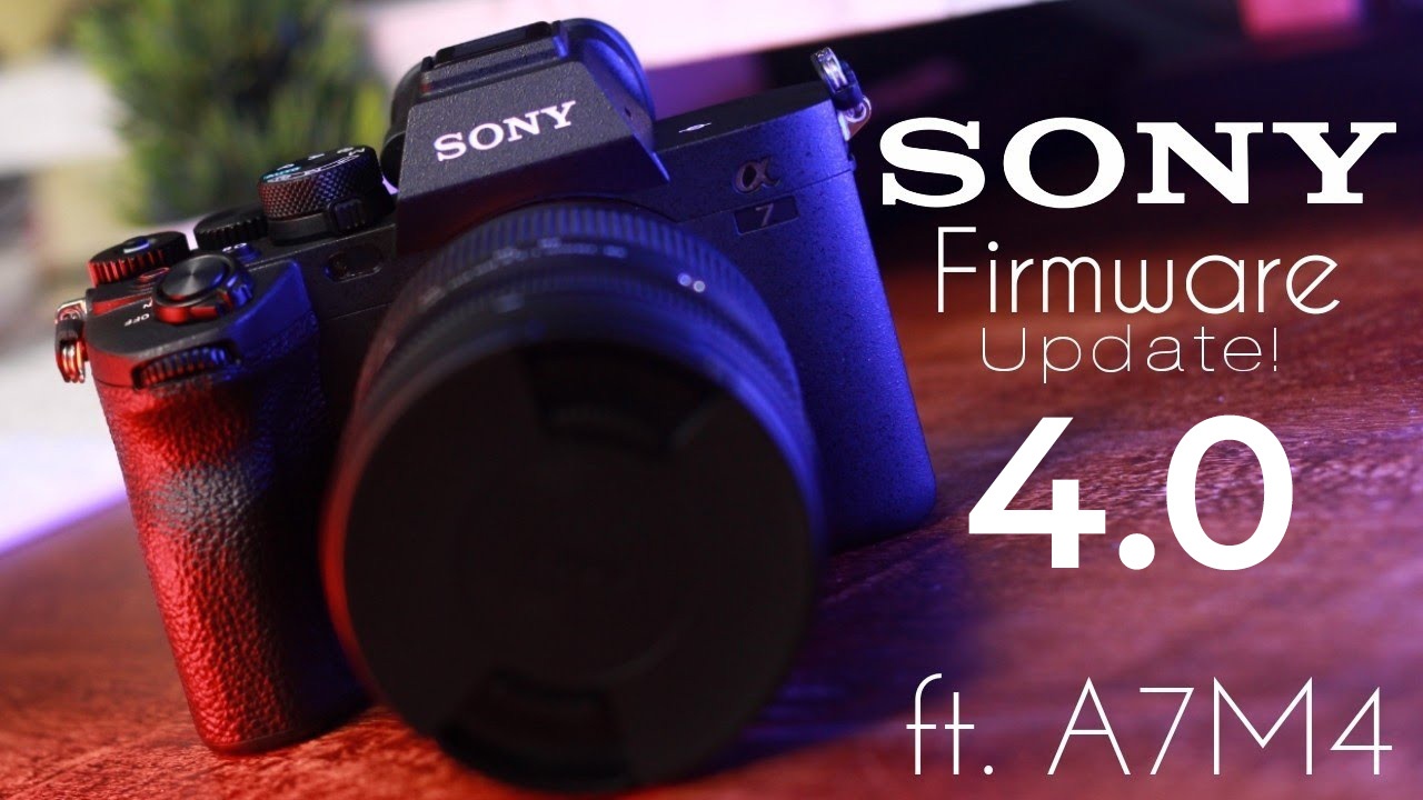 Cập nhật Phần mềm Hệ thống (Firmware) Sony A7 mark IV (ILCE-7M4) Ver. 4.00