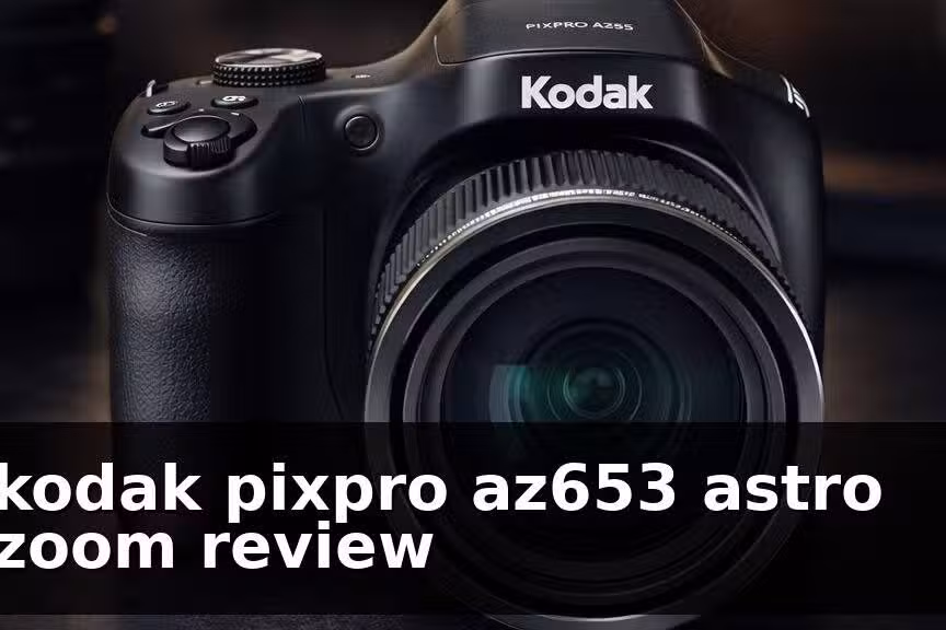 Đánh Giá Kodak Pixpro AZ653: Ống Kính Zoom Thiên Văn 65x Trong