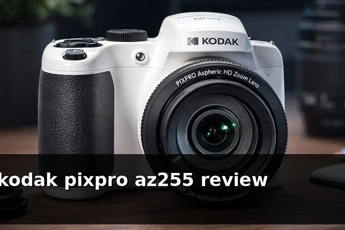 Đánh giá Kodak Pixpro AZ255: Máy ảnh siêu zoom giá rẻ đáng mua
