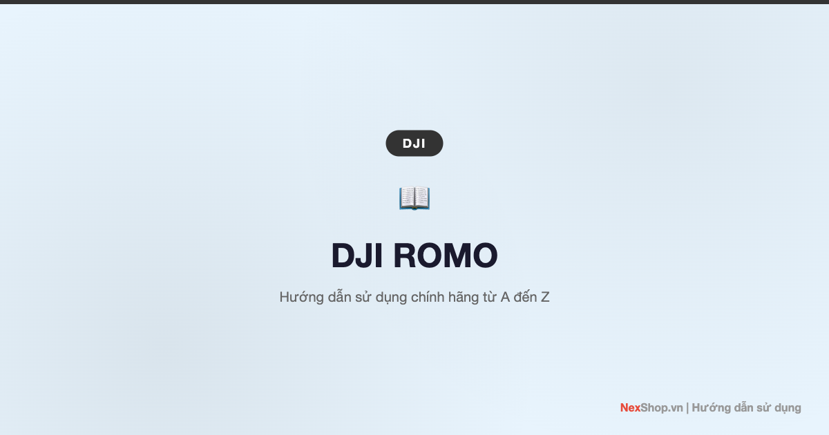 Hướng dẫn sử dụng DJI ROMO chi tiết - Thiết lập, lập bản đồ và làm sạch thông minh