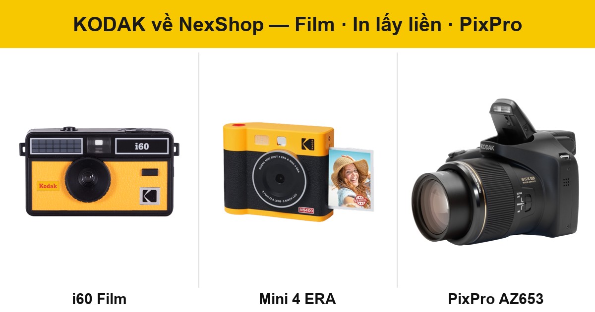 Kodak trở lại NexShop: chi tiết toàn bộ dòng máy ảnh film, in lấy liền, PixPro digital
