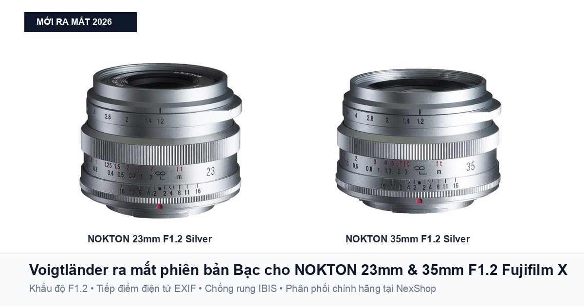 Voigtländer ra mắt phiên bản Bạc cho NOKTON 23mm F1.2 và 35mm F1.2 Fujifilm X