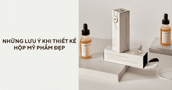 Những lưu ý khi thiết kế hộp mỹ phẩm đẹp