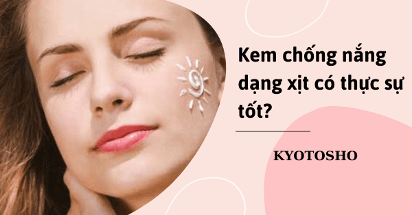 Kem chống nắng dạng xịt có thực sự tốt?