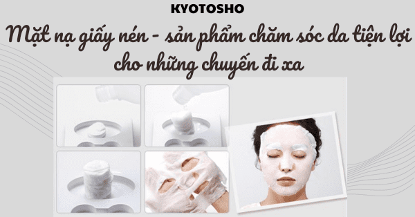 Mặt nạ giấy nén - sản phẩm chăm sóc da tiện lợi cho những chuyến đi xa
