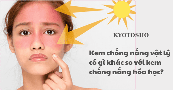 Kem chống nắng vật lý có gì khác so với kem chống nắng hóa học?